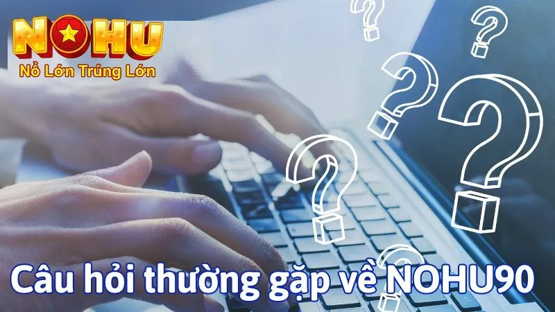 Phỏm Miền Nam Nohu90 - Đỉnh Cao Giải Trí Bài Dân Gian 3 Các câu hỏi về nohu90