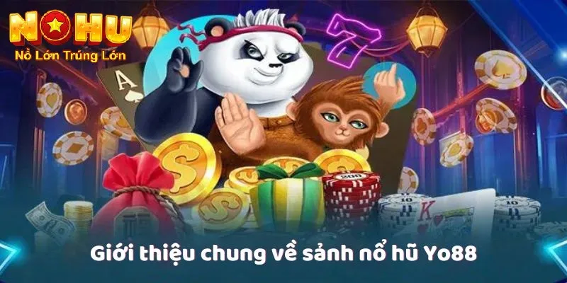 Cách Chơi Nổ Hũ Yo88 - Khám Phá Thế Giới Quay Thưởng 1 Giới thiệu chung về sảnh nổ hũ yo88