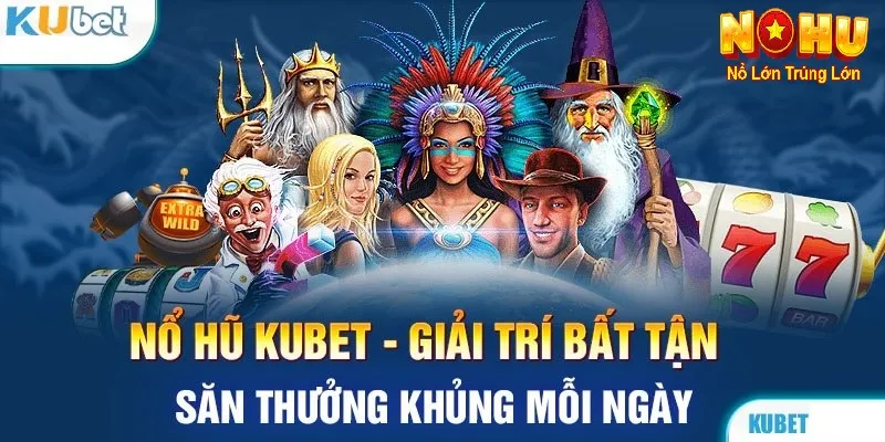 Nổ Hũ Kubet - Nhà Cái Đổi Thưởng Uy Tín Hàng Đầu 2 Hướng dẫn cách chơi nổ hũ Kubet cho người chơi mới