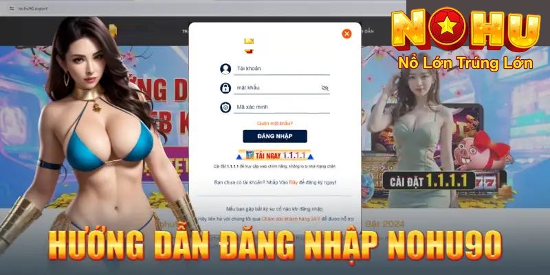 Đăng Nhập Nohu90 Nhanh Chóng | An Toàn Nhất 2025 1 Hướng dẫn chi tiết cách đăng nhập cho người mới