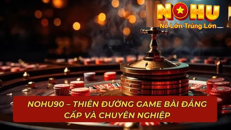 Cách Chơi Xì Dách Nohu90 | Hướng Dẫn Chơi - Mẹo Thắng Lớn 3 Lợi ích khi tham gia xì dach nou90
