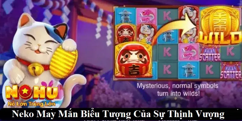 Neko May Mắn Nohu90 - Khám Phá Nổ Hũ Đỉnh Cao 2 Neko may mắn là biểu tượng của sự thịnh vượng