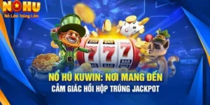 Nổ Hũ Kuwin - Nhà Cái Slot Đổi Thưởng Uy Tín Hàng Đầu 11 Nổ hũ Kuwin