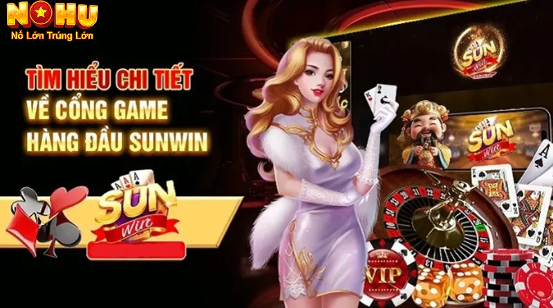 Nhà Cái Đổi Thưởng Đẳng Cấp 2025 - Nổ Hũ Sunwin 1 Tìm hiểu chi tiết về nổ hũ Sunwin