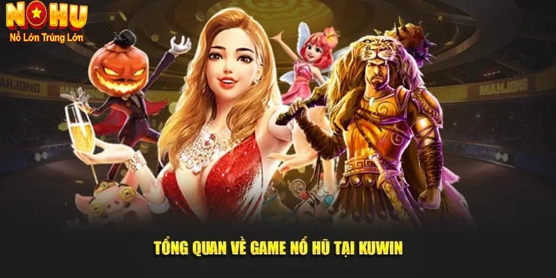 Nổ Hũ Kuwin - Nhà Cái Slot Đổi Thưởng Uy Tín Hàng Đầu 1 Tổng quan về nổ hũ Kuwin