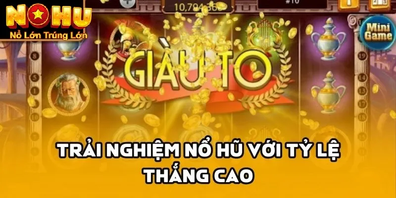 Nổ Hũ Debet - Săn Jackpot Cực Khủng | Trải Nghiệm Đỉnh Cao 2 Trải nghiệm với tỷ lệ thắng cao