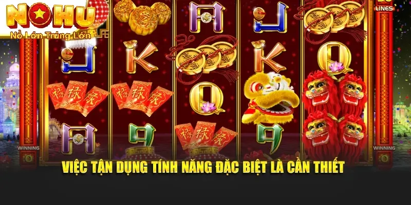 Cùng Tết Nguyên Đán Nohu90 | Phong Tục và Trải Nghiệm 2 Việc tận dụng các tính năng đặc biệt là cần thiết