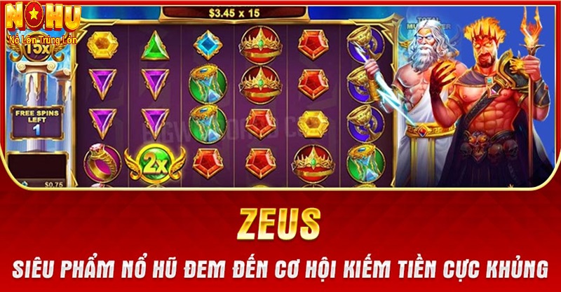 Cách Chơi Nổ Hũ Zeus Slot Chi Tiết Từ A-Z - Nắm Vững Luật & Giành Thắng Lớn 2 Nổ hũ Zeus mang đến trải nghiệm tuyệt vời cho người chơi